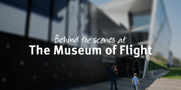 Behind the Scenes at The Museum of Flight