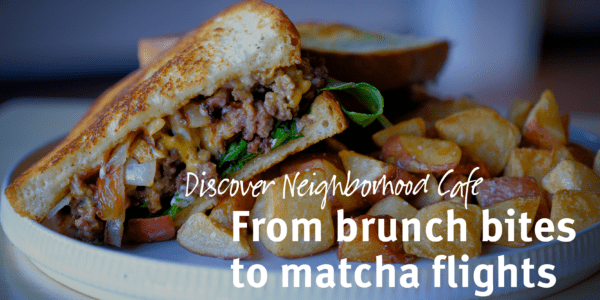 Discover Neighborhood Cafe: From Brunch Bites to Matcha Flights